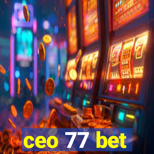 ceo 77 bet